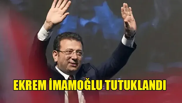 Ekrem İmamoğlu tutuklandı